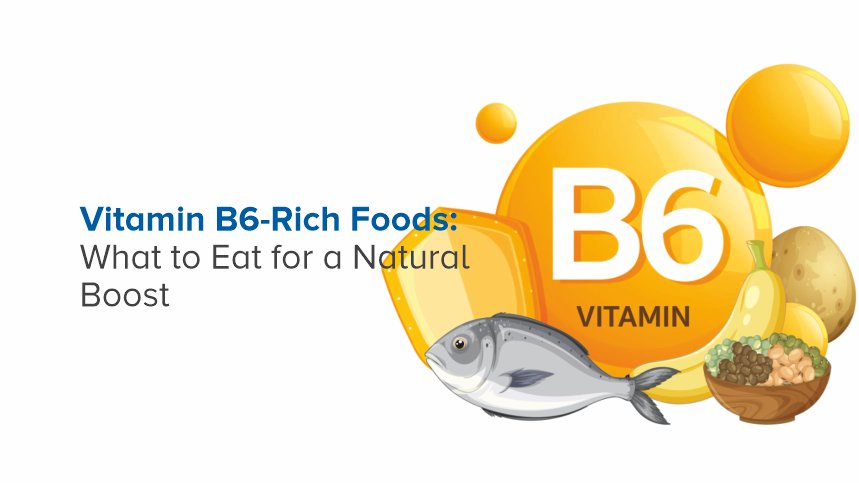 Vitamin B6-Rich Foods: What to Eat for a Natural Boost